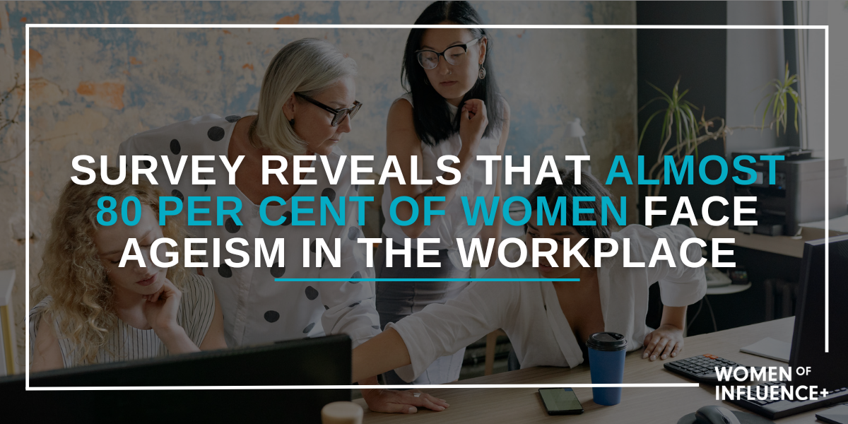 Almost 80 per cent of Women Face Ageism in the Workplace – Women of  Influence
